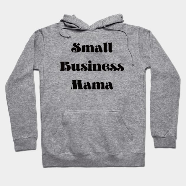 Small Business Mama Hoodie by horse face